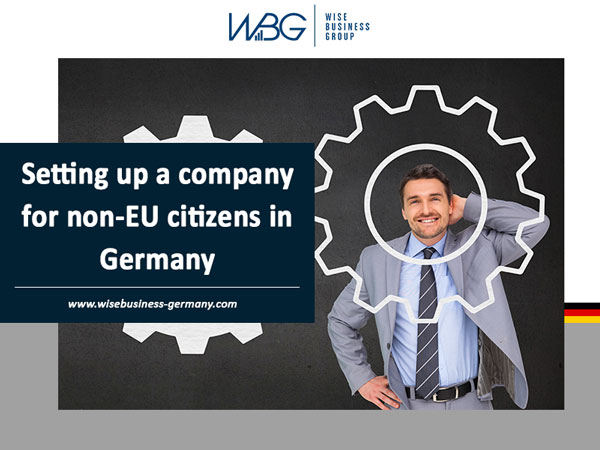 Setting up a company for non-EU citizens in Germany