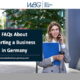 Frequently Asked Questions About Starting a Business in Germany
